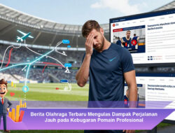 Berita Olahraga Terbaru: Dampak Perjalanan Jauh pada Kebugaran Pemain Profesional