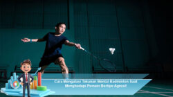 Cara Mengatasi Tekanan Mental Badminton Saat Menghadapi Pemain Bertipe Agresif