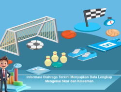 Informasi Olahraga Terkini Menyajikan Data Lengkap Mengenai Skor dan Klasemen