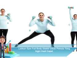 Latihan Gym Full Body Efektif Untuk Pemula Yang Ingin Hasil Cepat