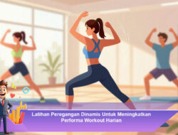 Latihan Peregangan Dinamis Untuk Meningkatkan Performa Workout Harian