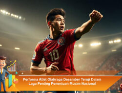 Performa Atlet Olahraga Desember Teruji Dalam Laga Penting Penentuan Musim Nasional