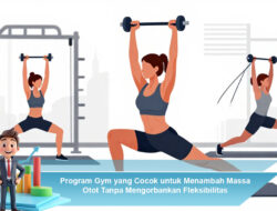 Program Gym yang Cocok untuk Menambah Massa Otot Tanpa Mengorbankan Fleksibilitas