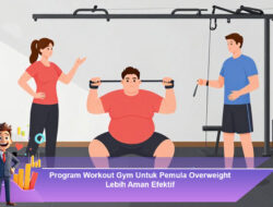 Program Workout Gym Untuk Pemula Overweight Lebih Aman Efektif