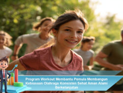 Program Workout Membantu Pemula Membangun Kebiasaan Olahraga Konsisten Sehat Aman Alami Berkelanjutan
