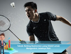 Teknik Netting Badminton yang Efektif untuk Mengontrol Jalannya Reli