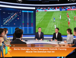 Berita Olahraga Terbaru Mengulas Statistik Passing Akurat Tim Dominan Hari Ini