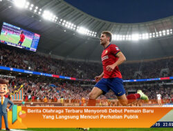 Berita Olahraga Terbaru Menyoroti Debut Pemain Baru Yang Langsung Mencuri Perhatian Publik
