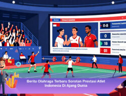 Berita Olahraga Terbaru Sorotan Prestasi Atlet Indonesia Di Ajang Dunia