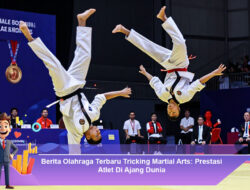 Berita Olahraga Terbaru Tricking Martial Arts: Prestasi Atlet Di Ajang Dunia