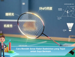 Cara Memilih Senar Raket Badminton yang Tepat untuk Gaya Bermain