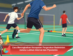 Cara Meningkatkan Kecepatan Pergerakan Badminton melalui Latihan Interval dan Plyometric