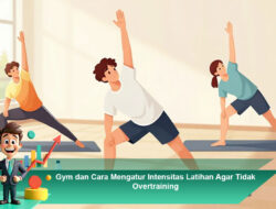 Gym dan Cara Mengatur Intensitas Latihan Agar Tidak Overtraining
