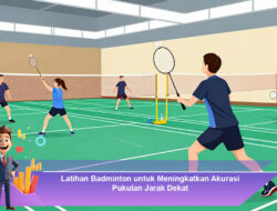 Latihan Badminton untuk Meningkatkan Akurasi Pukulan Jarak Dekat