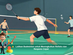 Latihan Badminton untuk Meningkatkan Refleks dan Respons Cepat
