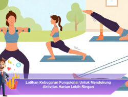 Latihan Kebugaran Fungsional Untuk Mendukung Aktivitas Harian Lebih Ringan