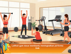 Latihan Gym Dasar Membantu Meningkatkan Performa Fisik