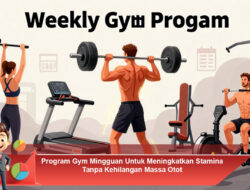 Program Gym Mingguan Untuk Meningkatkan Stamina Tanpa Kehilangan Massa Otot