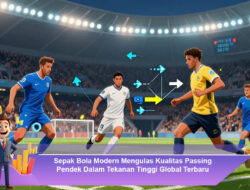 Sepak Bola Modern Mengulas Efektivitas Strategi Bertahan Rendah Global Terbaru