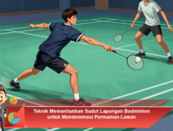 Teknik Memanfaatkan Sudut Lapangan Badminton untuk Mendominasi Permainan Lawan