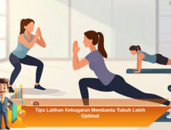 Tips Latihan Kebugaran Membantu Tubuh Lebih Optimal