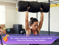 Tips Latihan Sandbag Clean And Press Untuk Latihan Power Dan Kekuatan Tubuh Optimal